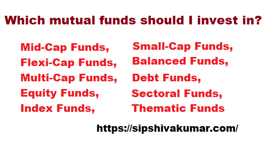 Which mutual funds should I invest in?, Mutual Funds, Buy Mutual Funds, Start SIP, New Fund Offer, Investment Strategy, Portfolio Diversification, High Returns, Risk Management, Market Growth, Long-term Investment, Large-Cap Funds, Mid-Cap Funds, Small-Cap Funds, Flexi-Cap Funds, Balanced Funds, Multi-Cap Funds, Debt Funds, Equity Funds, Sectoral Funds, Index Funds, 